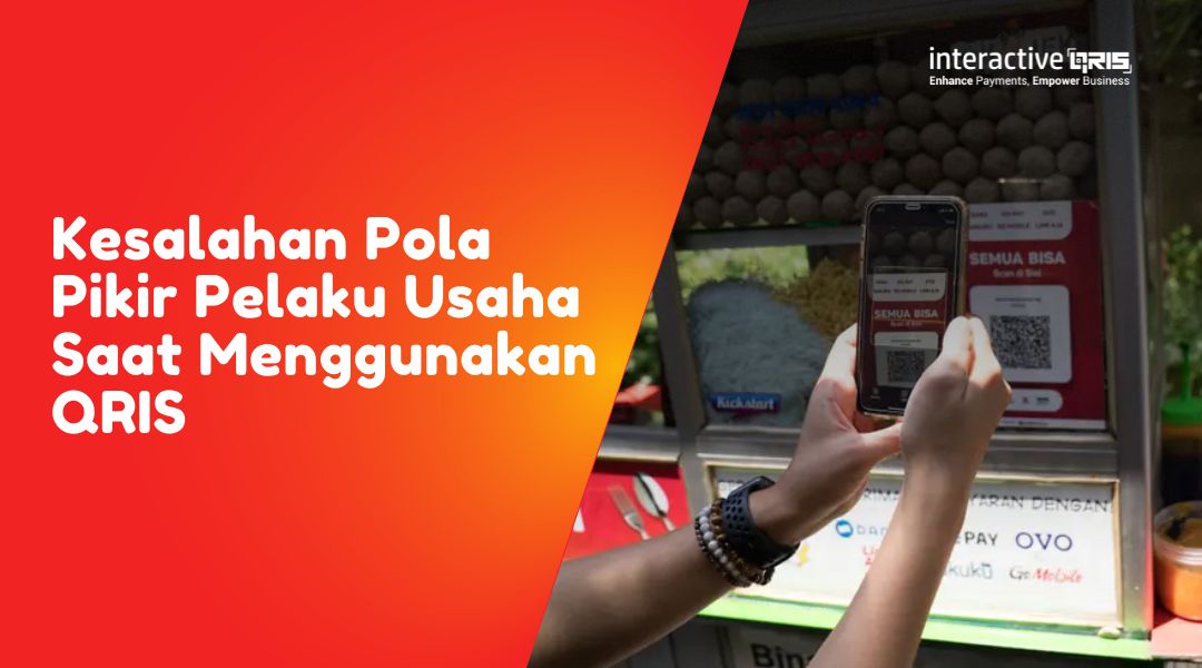 Kesalahan Pola Pikir Pelaku Usaha Saat Menggunakan QRIS
